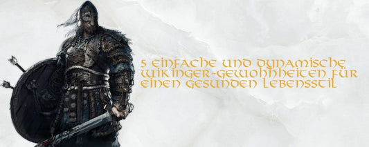 5 einfache und dynamische Wikinger-Gewohnheiten für einen gesunden Lebensstil