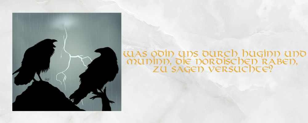 Die Botschaft hinter den Raben Huginn und Muninn