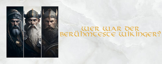 Wer war der berühmteste Wikinger ?