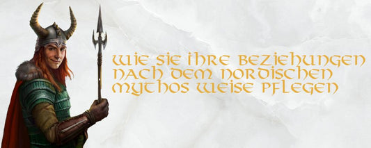 Wie Sie Ihre Beziehungen nach dem nordischen Mythos weise pflegen