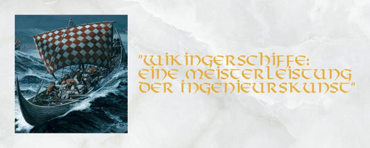 Wikingerschiffe Eine Meisterleistung der Ingenieurskunst