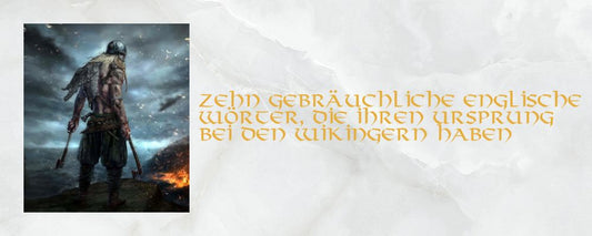 Zehn gebräuchliche englische Wörter, die ihren Ursprung bei den Wikingern haben