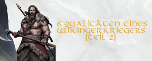 8 Eigenschaften eines Wikingerkriegers (Teil 2)