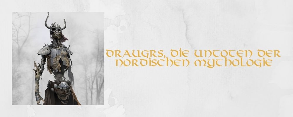 Draugrs, die Untoten der nordischen Mythologie