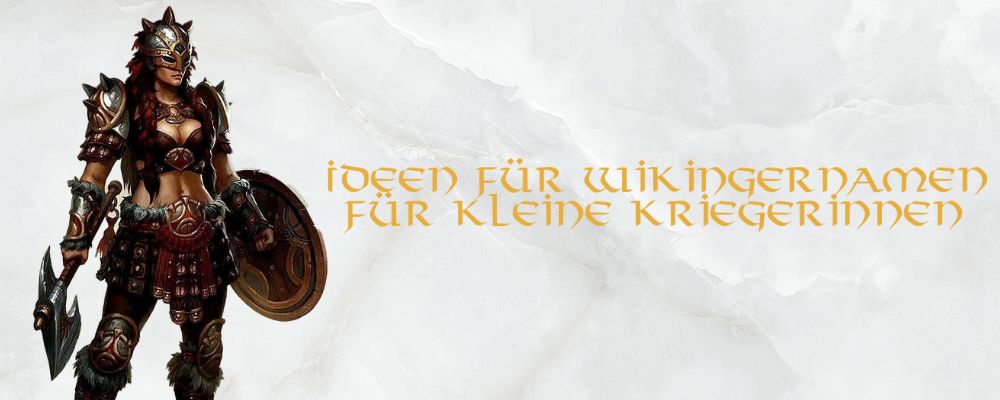 Ideen für Wikingernamen für kleine Kriegerinnen